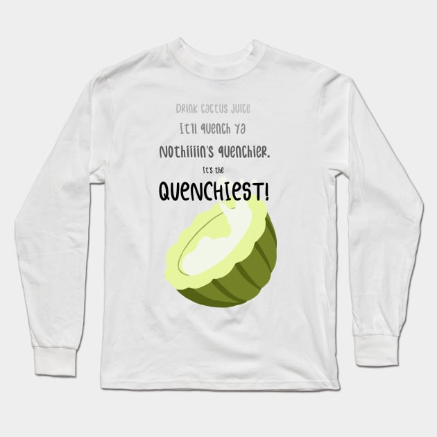 It's The Quenchiest! Long Sleeve T-Shirt by Dapper Draws